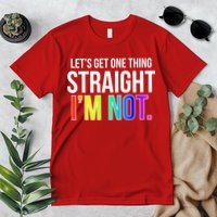 Let's Get One Thing Straight I'm Not Funny LGBT Premium T-Shirt