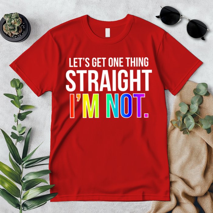 Let's Get One Thing Straight I'm Not Funny LGBT Premium T-Shirt