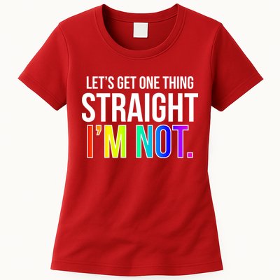 Let's Get One Thing Straight I'm Not Funny LGBT Womens T-Shirt