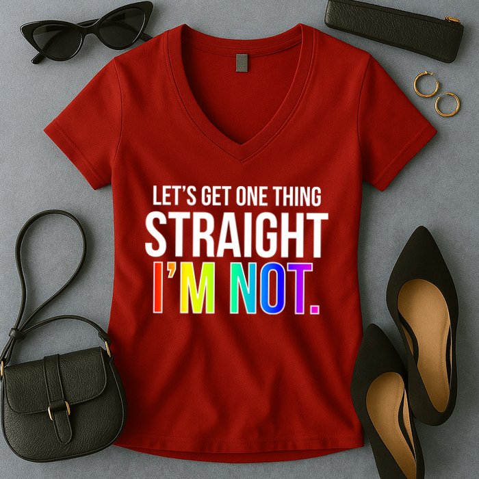Let's Get One Thing Straight I'm Not Funny LGBT Women's V-Neck T-Shirt