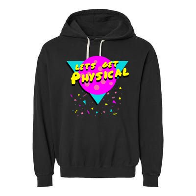 Lets Get Physical Retro 80s  Garment-Dyed Fleece Hoodie