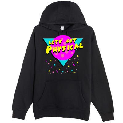 Lets Get Physical Retro 80s  Premium Pullover Hoodie
