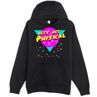 Lets Get Physical Retro 80s  Premium Pullover Hoodie