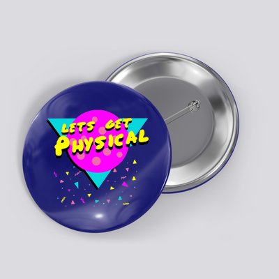 Lets Get Physical Retro 80s  Button