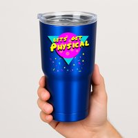 Lets Get Physical Retro 80s  Tumbler