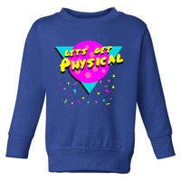 Lets Get Physical Retro 80s  Toddler Sweatshirt