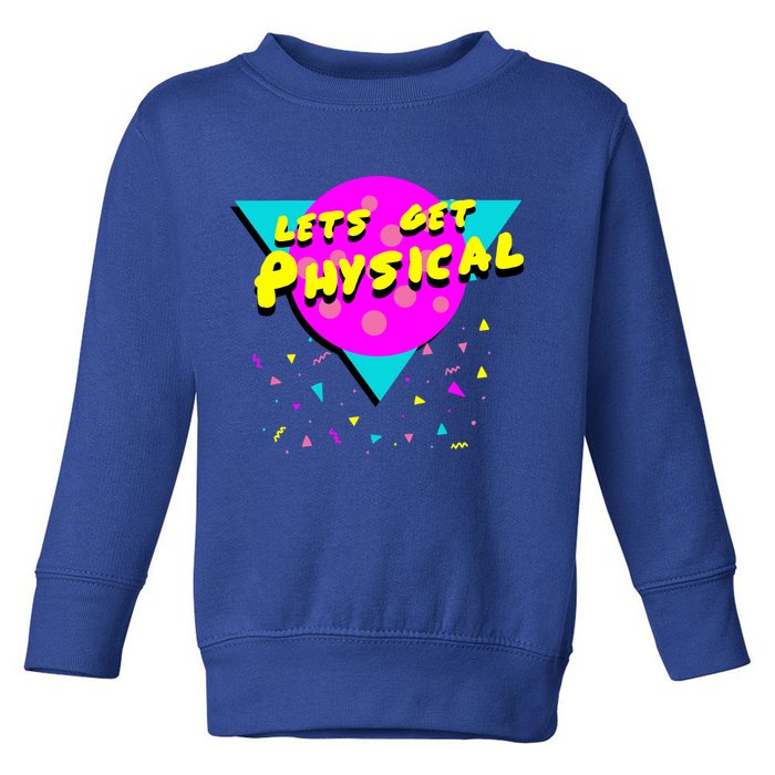 Lets Get Physical Retro 80s  Toddler Sweatshirt