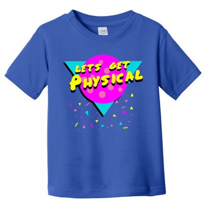 Lets Get Physical Retro 80s  Toddler T-Shirt