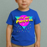Lets Get Physical Retro 80s  Toddler T-Shirt