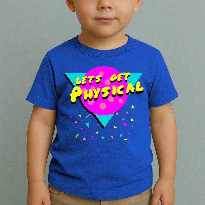 Lets Get Physical Retro 80s  Toddler T-Shirt