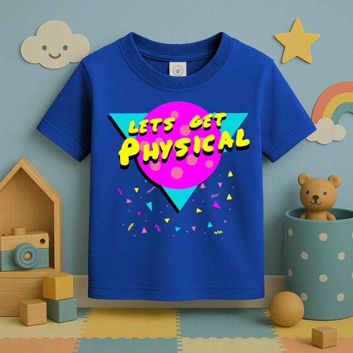 Lets Get Physical Retro 80s  Toddler T-Shirt