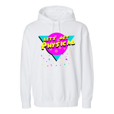 Lets Get Physical Retro 80s  Garment-Dyed Fleece Hoodie