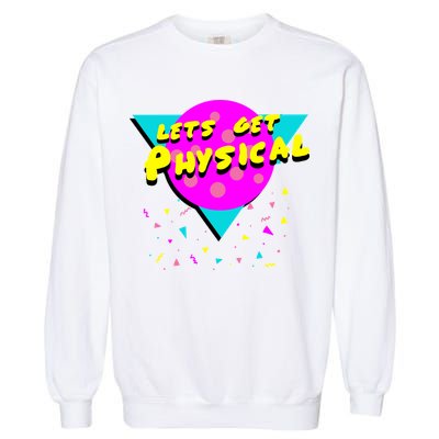 Lets Get Physical Retro 80s  Garment-Dyed Sweatshirt