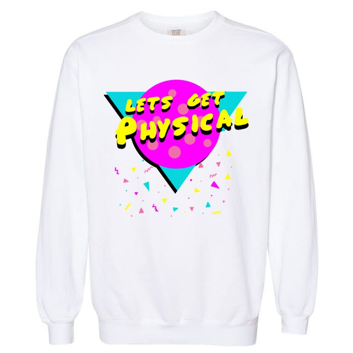 Lets Get Physical Retro 80s  Garment-Dyed Sweatshirt