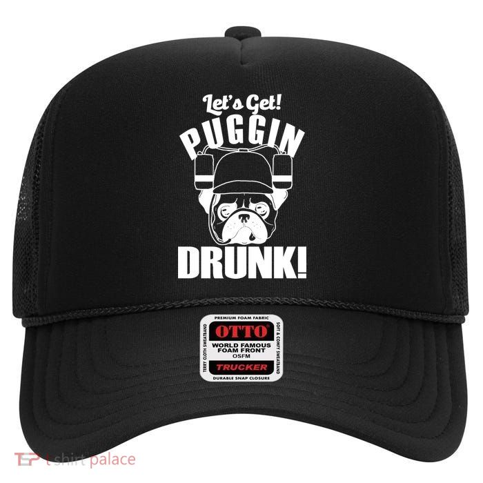Let's Get Puggin Drunk High Crown Mesh Back Trucker Hat