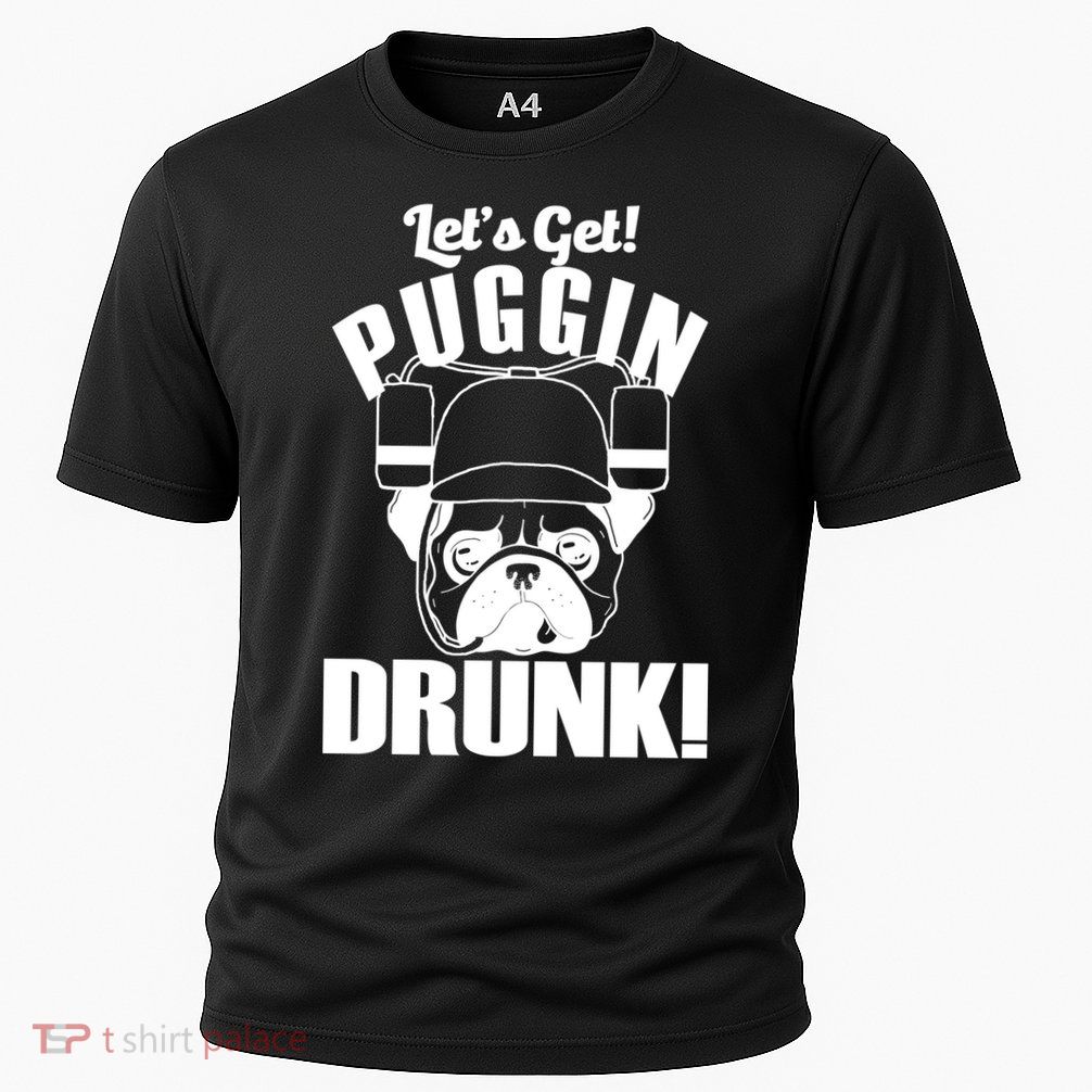 Let's Get Puggin Drunk Performance Shirt