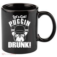 Let's Get Puggin Drunk 11oz C Handle Ceramic Mug