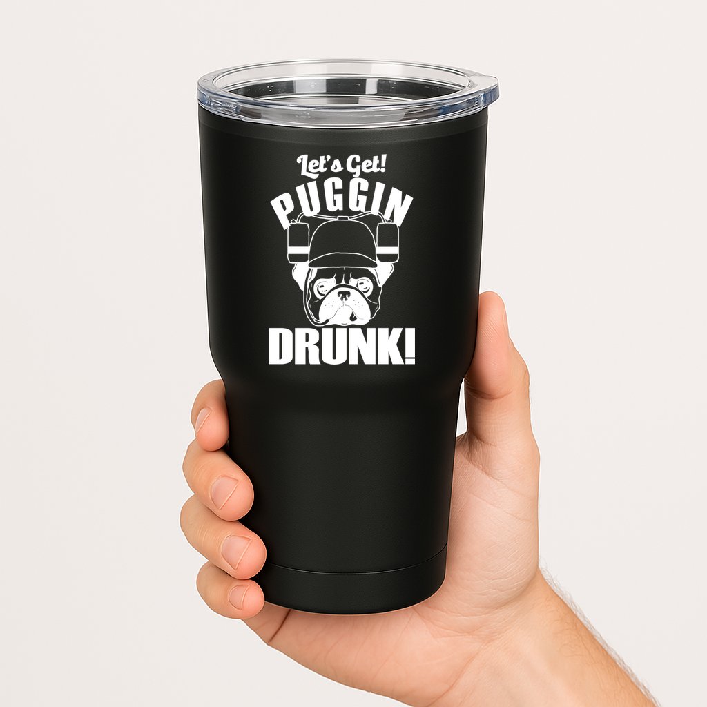 Let's Get Puggin Drunk Tumbler