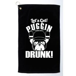 Let's Get Puggin Drunk Platinum Collection Golf Towel