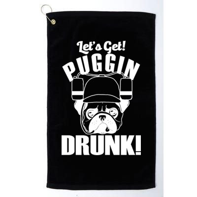 Let's Get Puggin Drunk Golf Towel