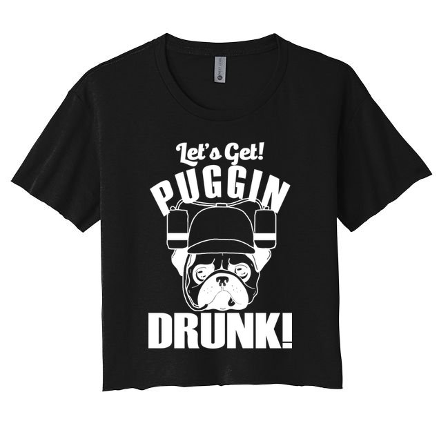 Let's Get Puggin Drunk Crop Top