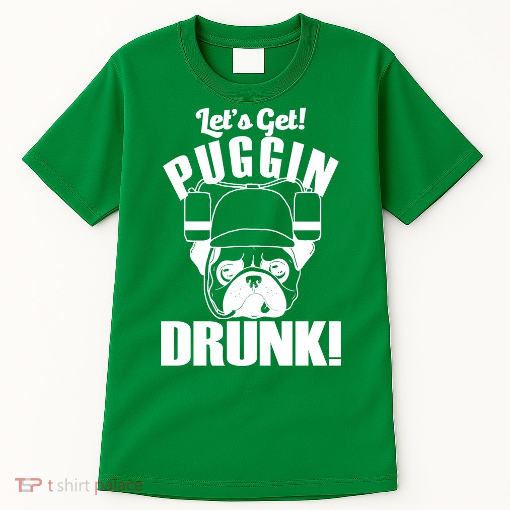Let's Get Puggin Drunk Tall T-Shirt