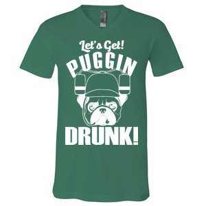 Let's Get Puggin Drunk V-Neck T-Shirt