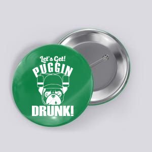 Let's Get Puggin Drunk Button