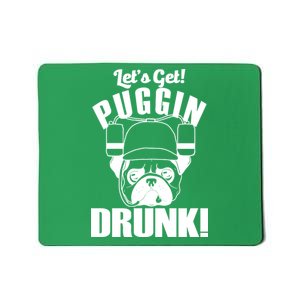 Let's Get Puggin Drunk Mousepad