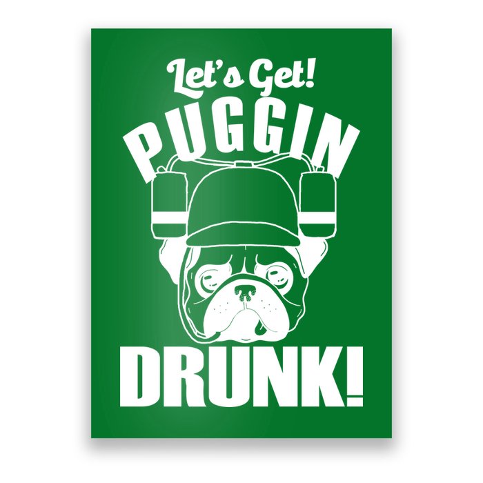 Let's Get Puggin Drunk Poster