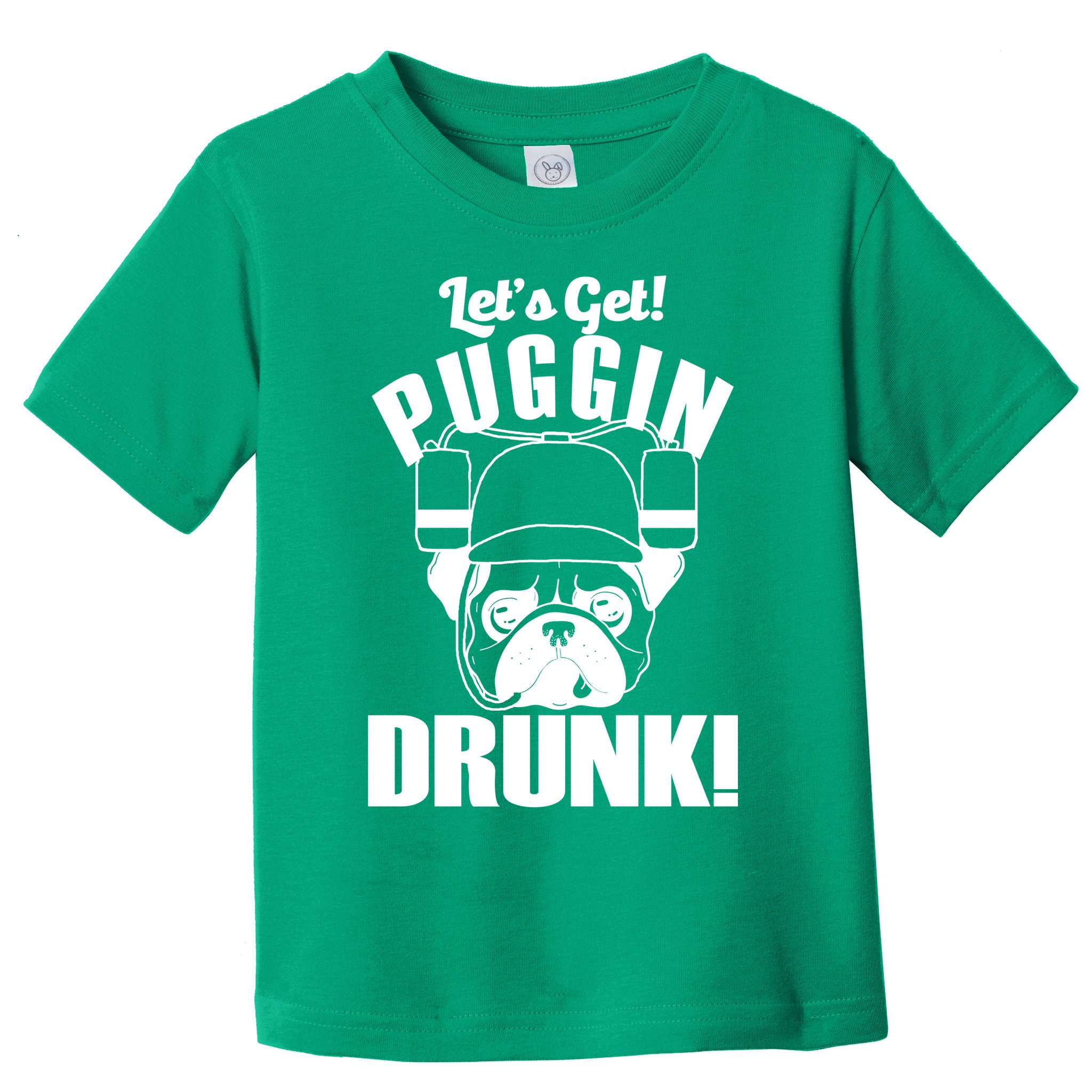 Let's Get Puggin Drunk Toddler T-Shirt