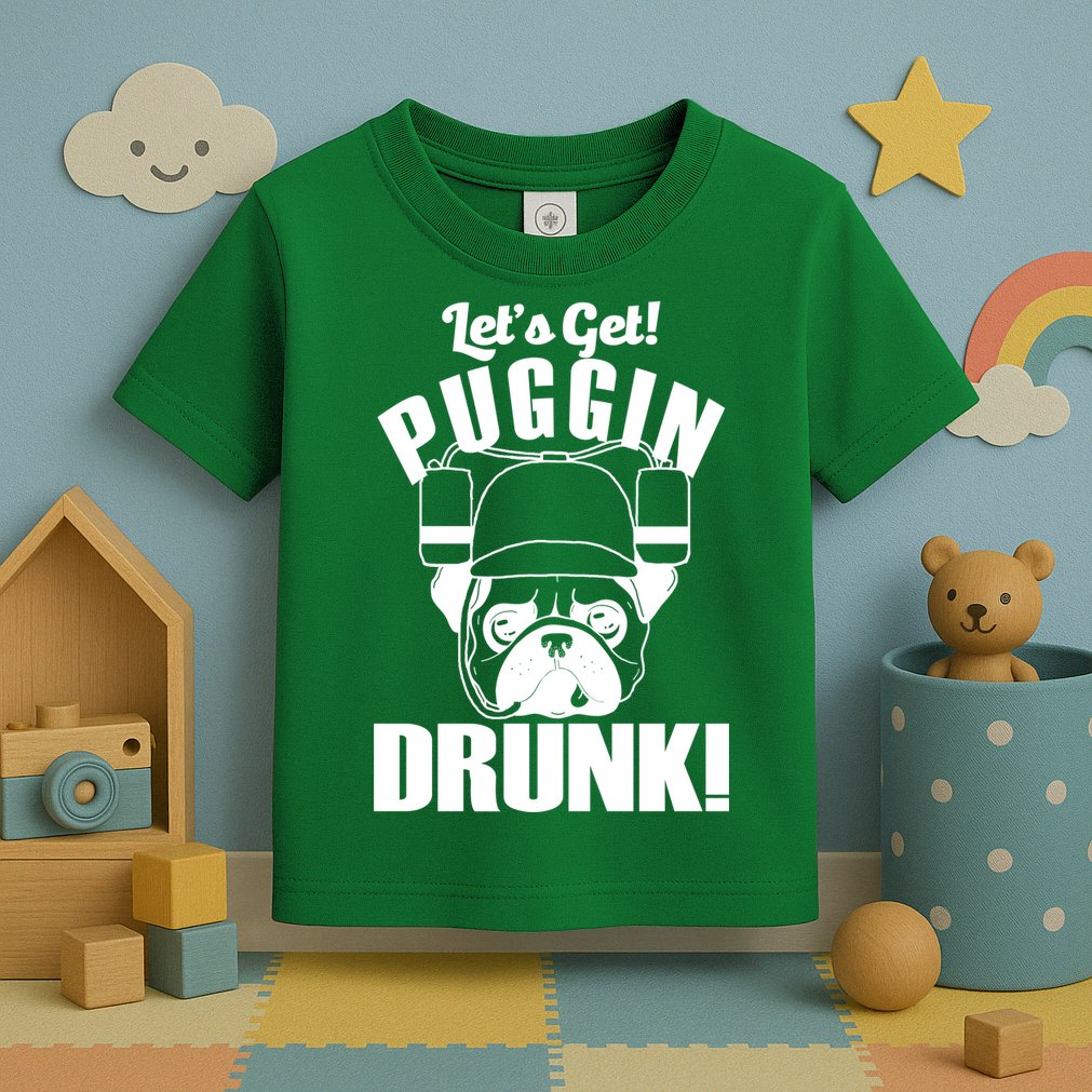 Let's Get Puggin Drunk Toddler T-Shirt