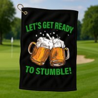 Lets get ready to stumble Golf Towel