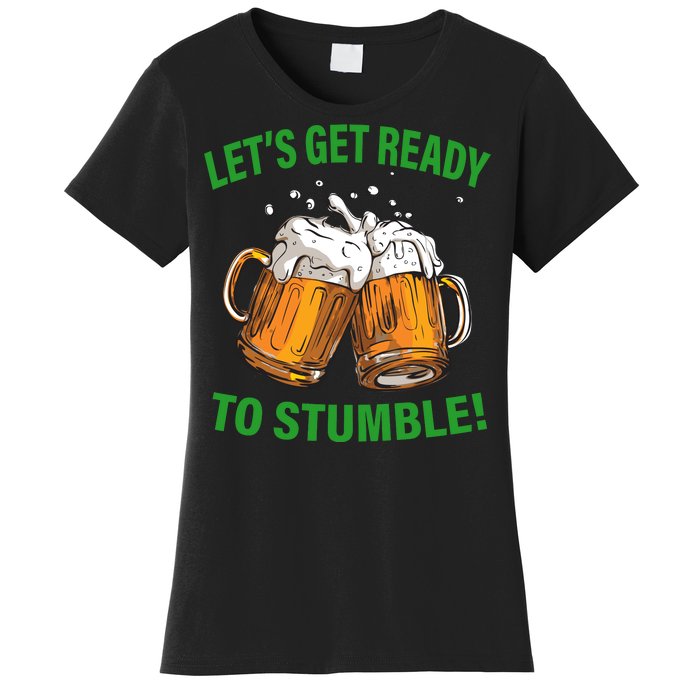 Let's Get Ready To Stumble Women's T-Shirt