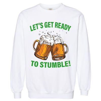 Lets get ready to stumble Garment-Dyed Sweatshirt