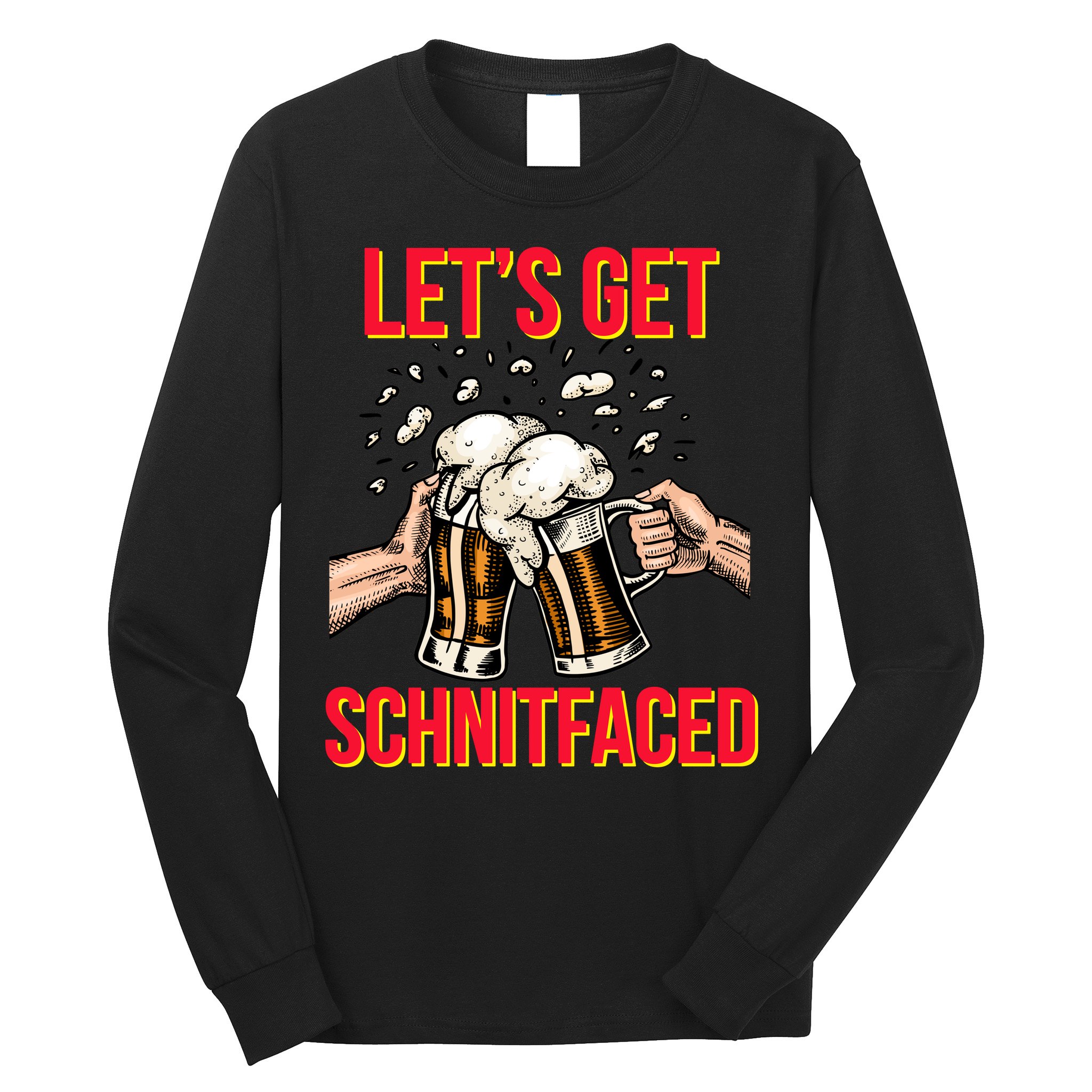 Let's Get Schnitfaced Long Sleeve Shirt