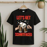 Let's Get Schnitfaced T-Shirt