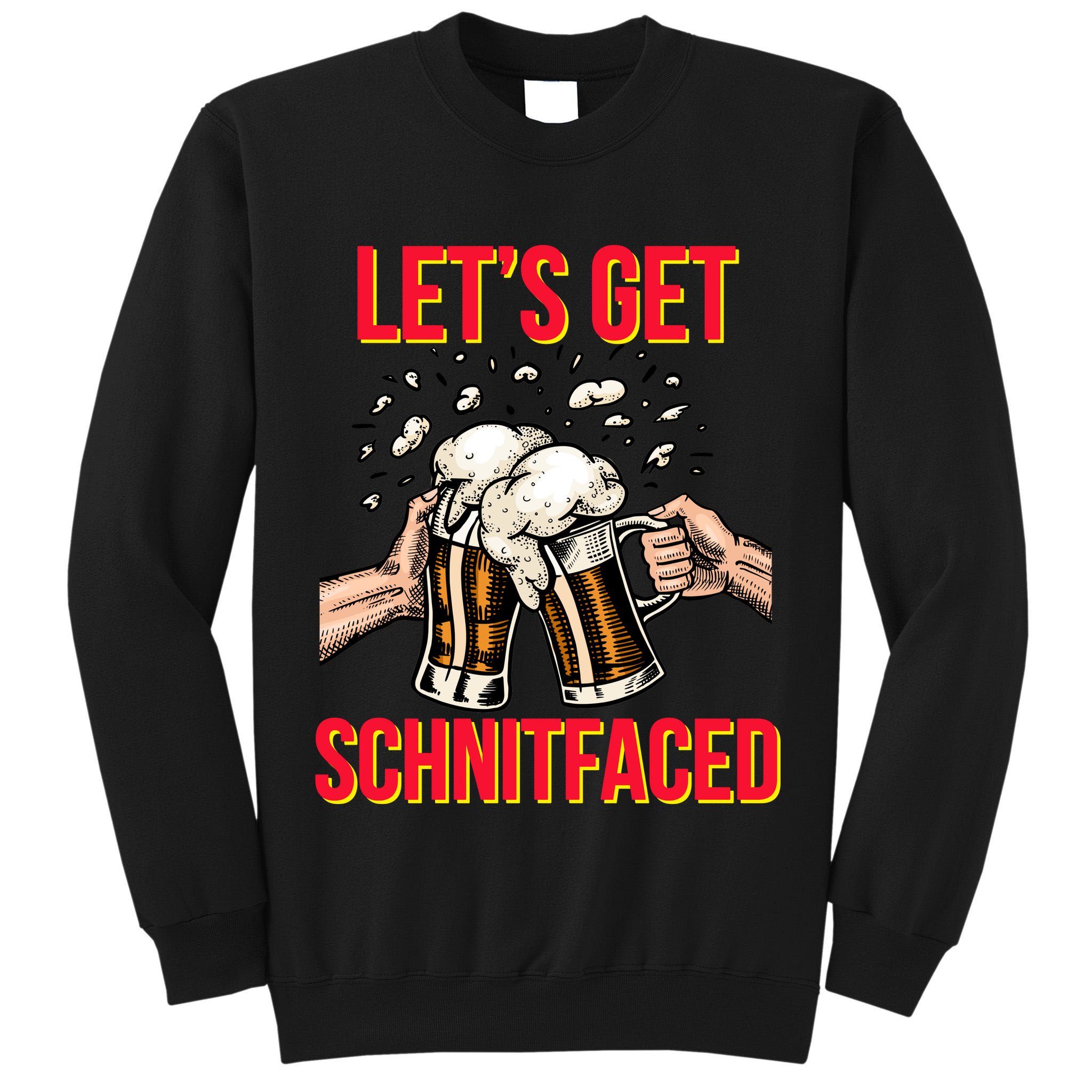 Let's Get Schnitfaced Tall Sweatshirt