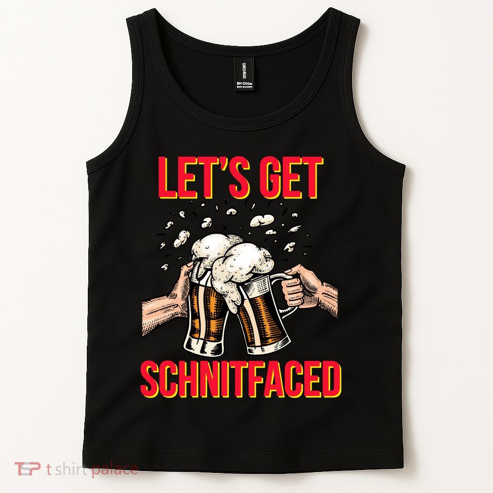 Let's Get Schnitfaced Tank Top
