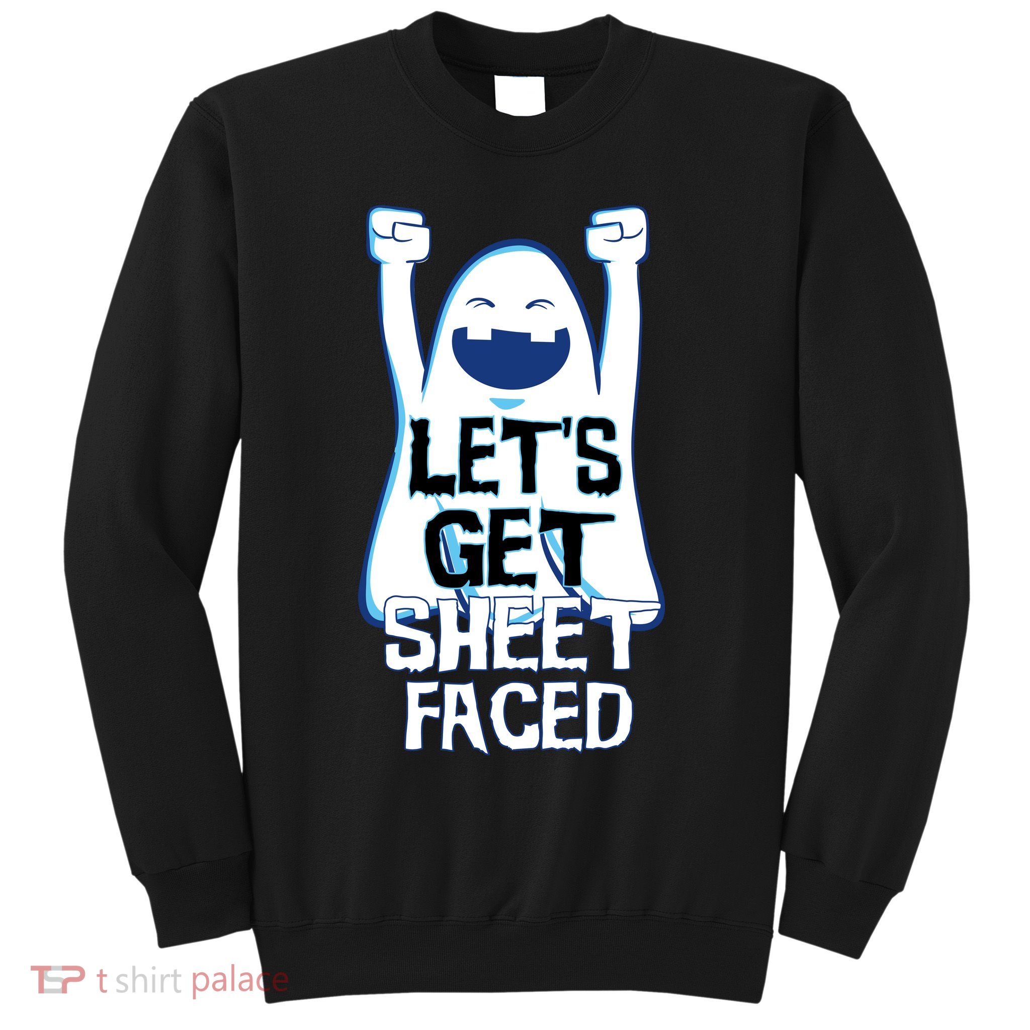 Let's Get Sheet Faced Sweatshirt