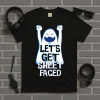 Let's Get Sheet Faced T-Shirt