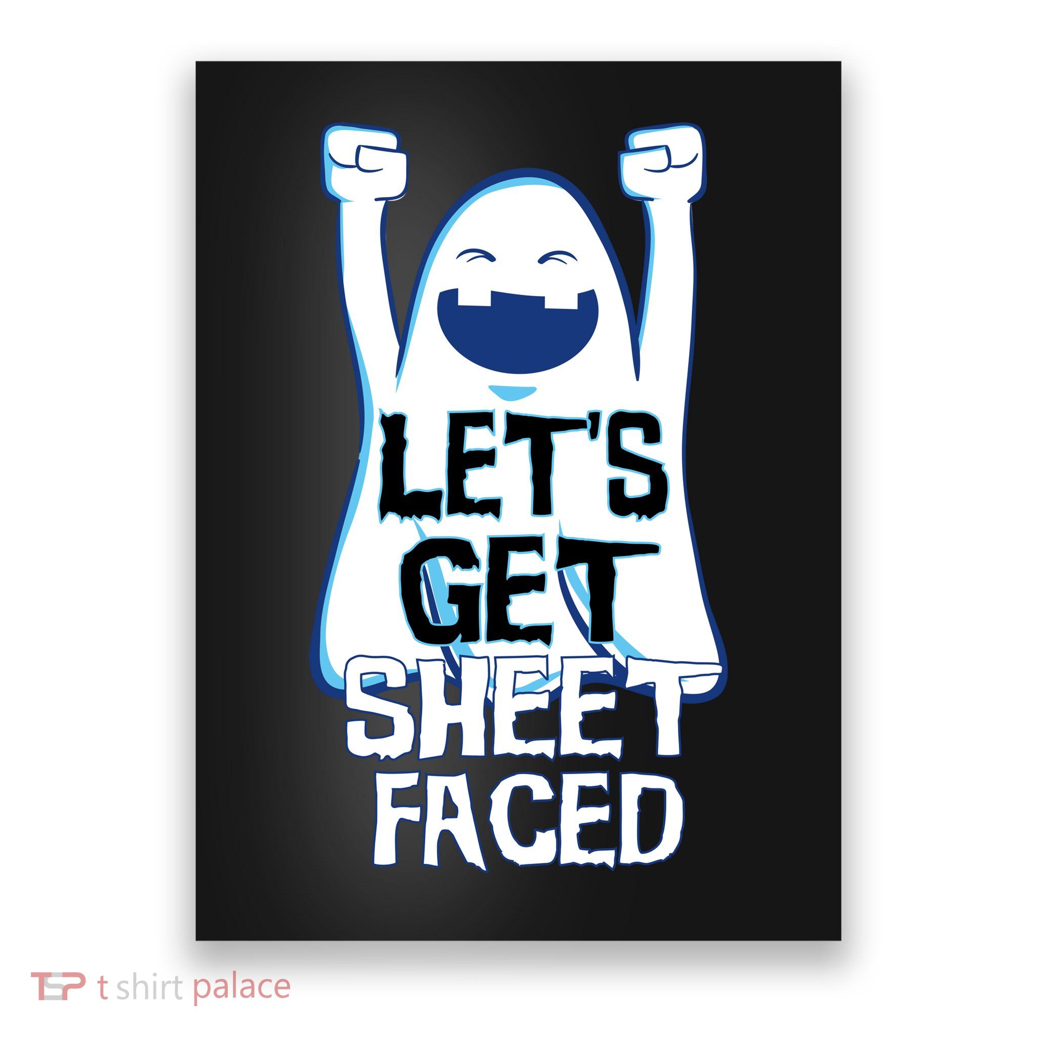 Let's Get Sheet Faced Poster