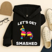 Let's Get Smashed Pinata Hoodie