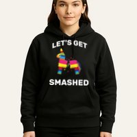 Let's Get Smashed Pinata Hoodie