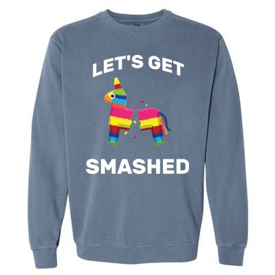 Let's Get Smashed Pinata Garment-Dyed Sweatshirt