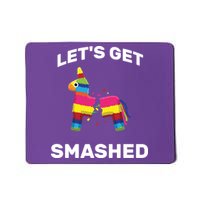 Let's Get Smashed Pinata Mousepad