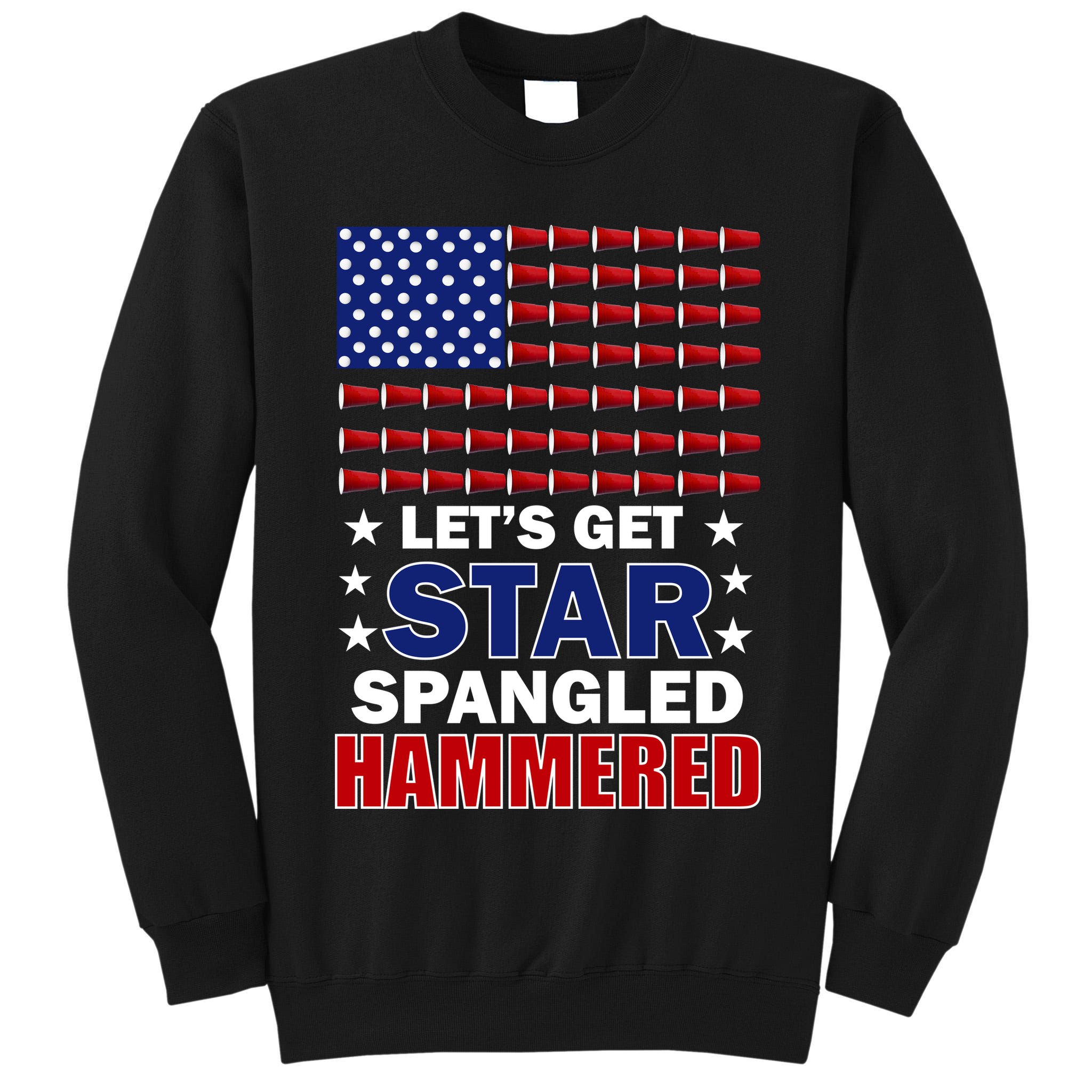 Let's Get Star Spangled Hammered Tall Sweatshirt