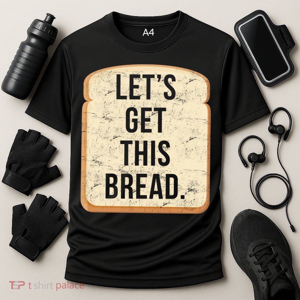 Let's Get This Bread Performance Shirt