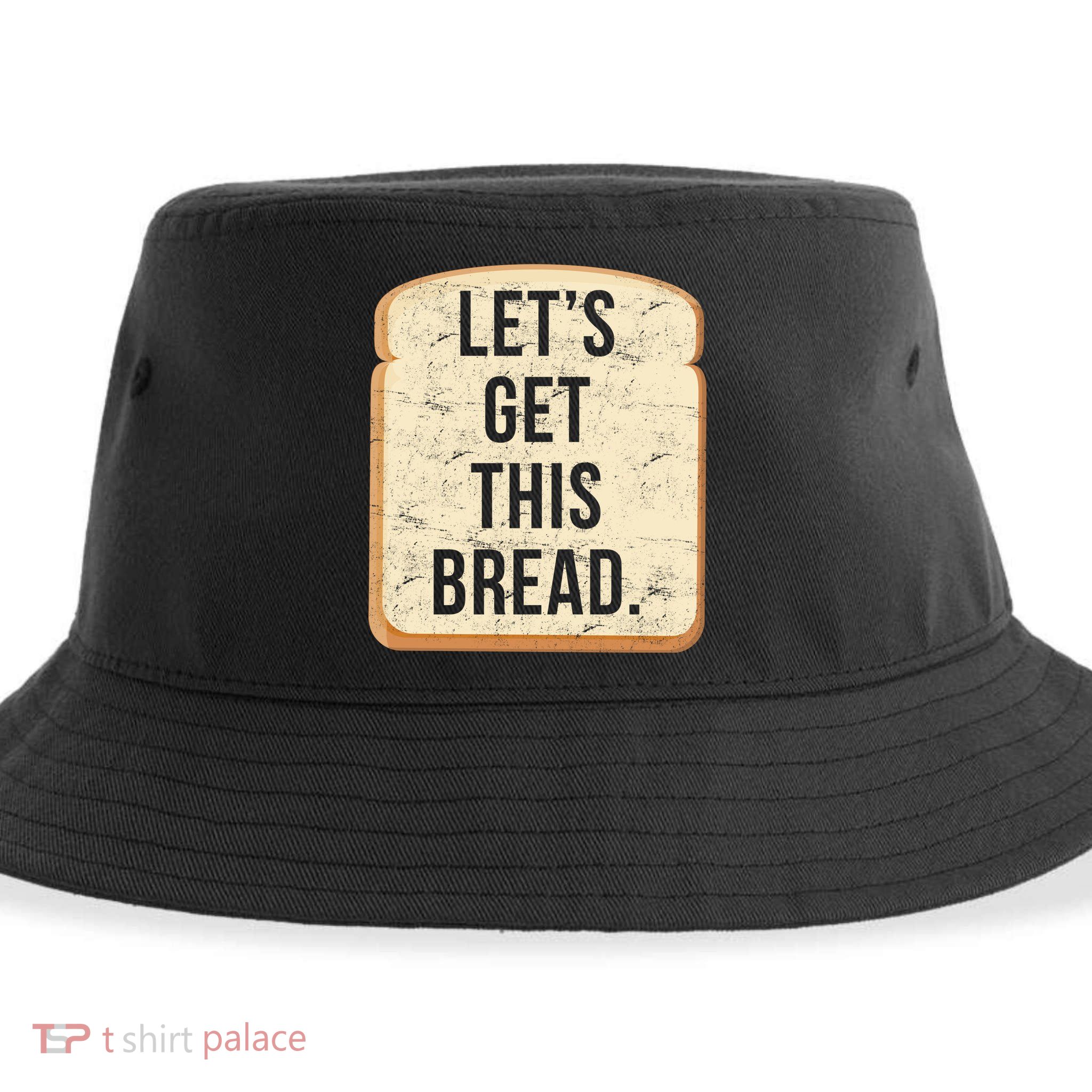Let's Get This Bread Sustainable Bucket Hat