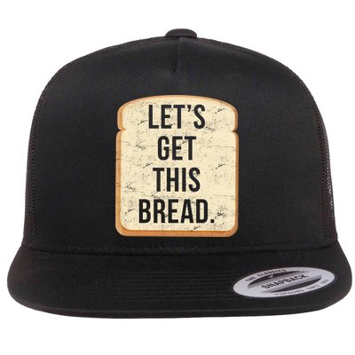 Let's Get This Bread Flatbill Hat